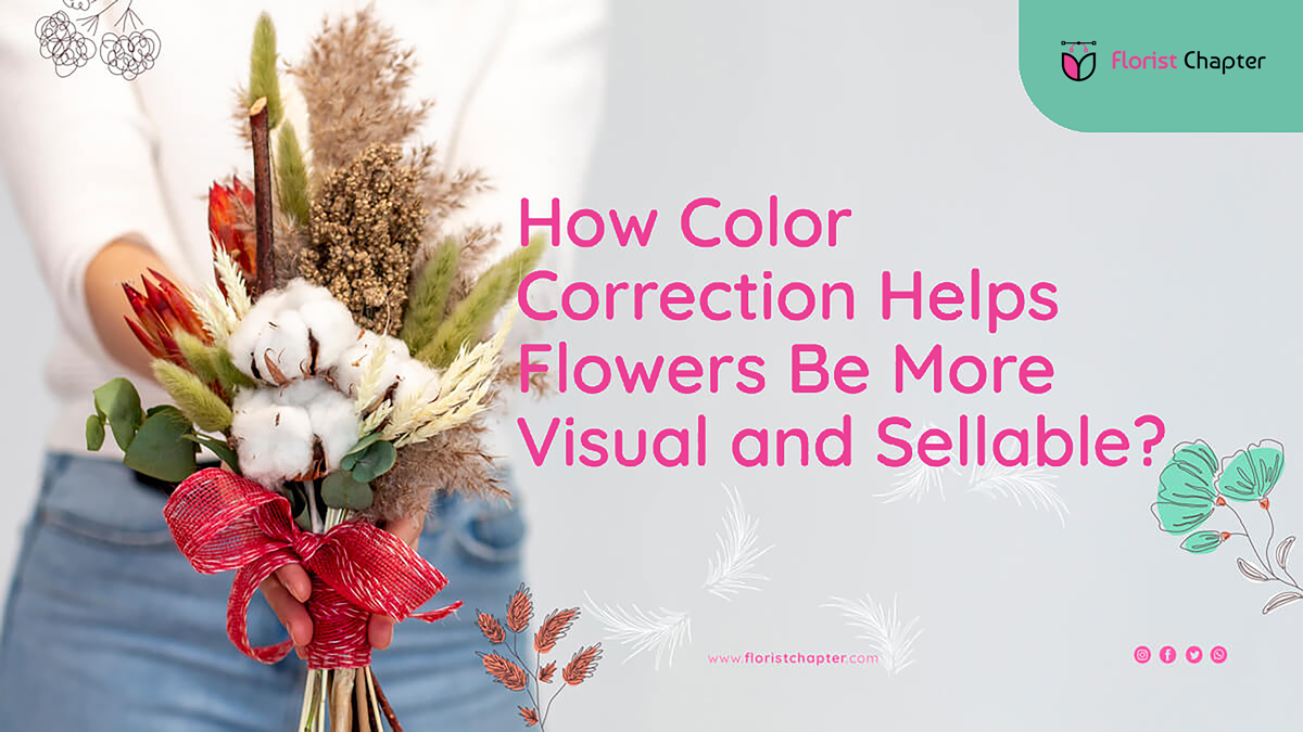 How Color Correction Help Flowers Be More Visual and Sellable?